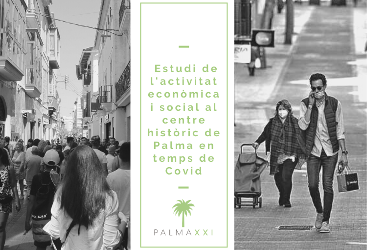 Palma XXI presenta l’Estudi sobre l’activitat econòmica i social al centre històric de Palma en temps de Covid-19